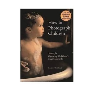 How to Photograph Children: Secrets for Capturing